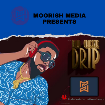 "Blu Cheeze Drip (Radio Version)" By Moorish Media Ent